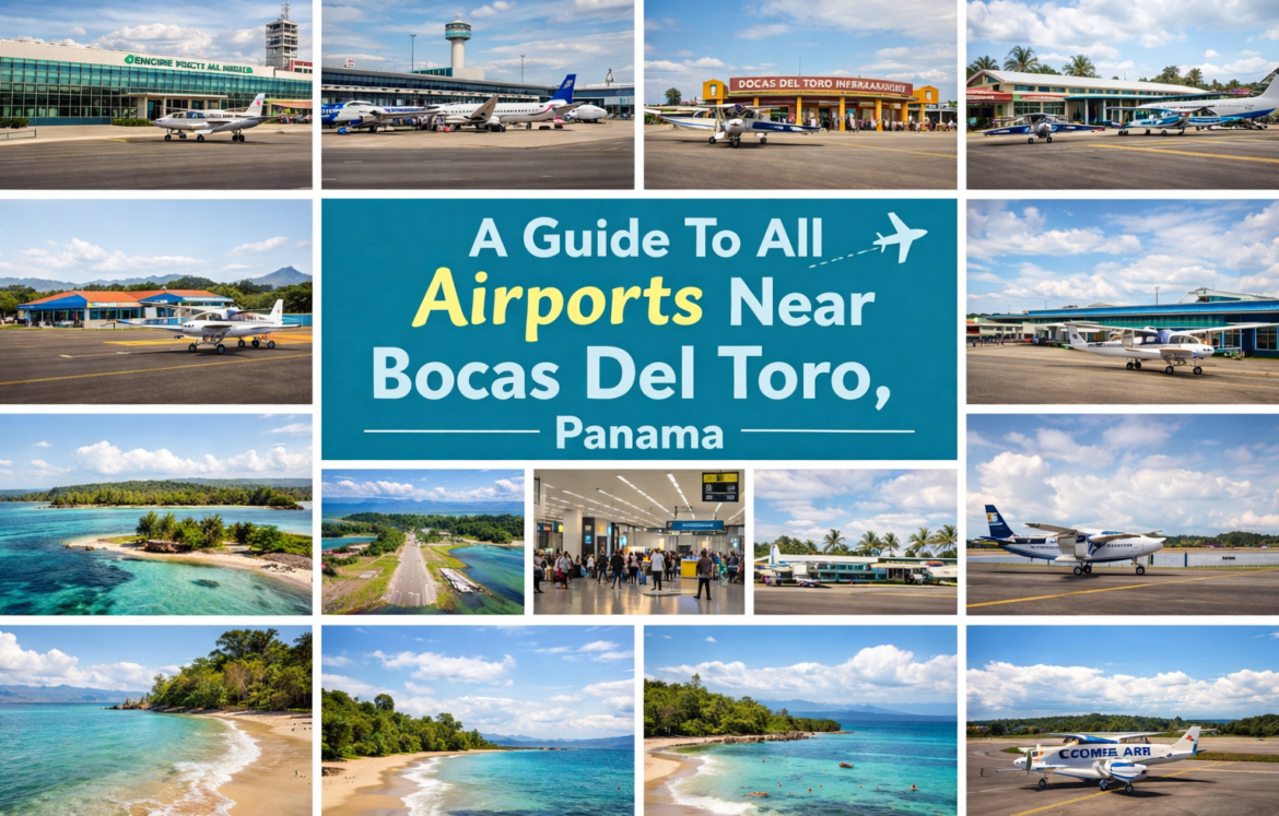 A Guide To All Airports Near Bocas Del Toro, Panama