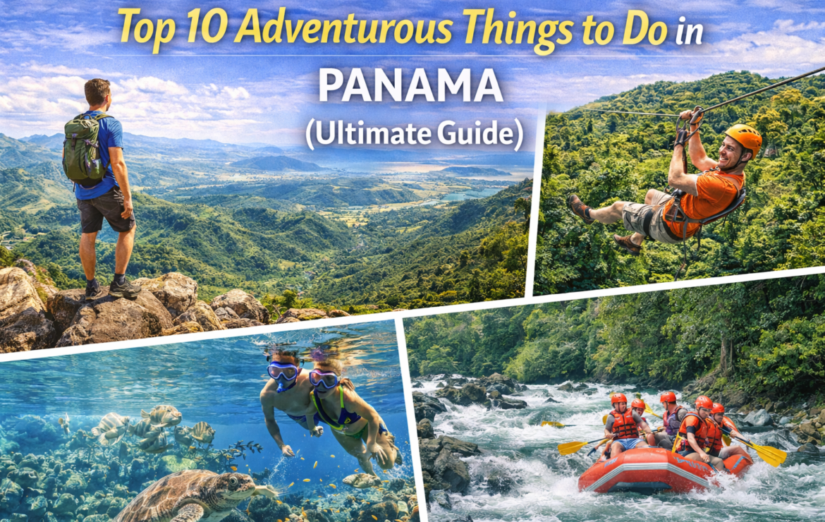 Top 10 Adventurous Things to Do in Panama