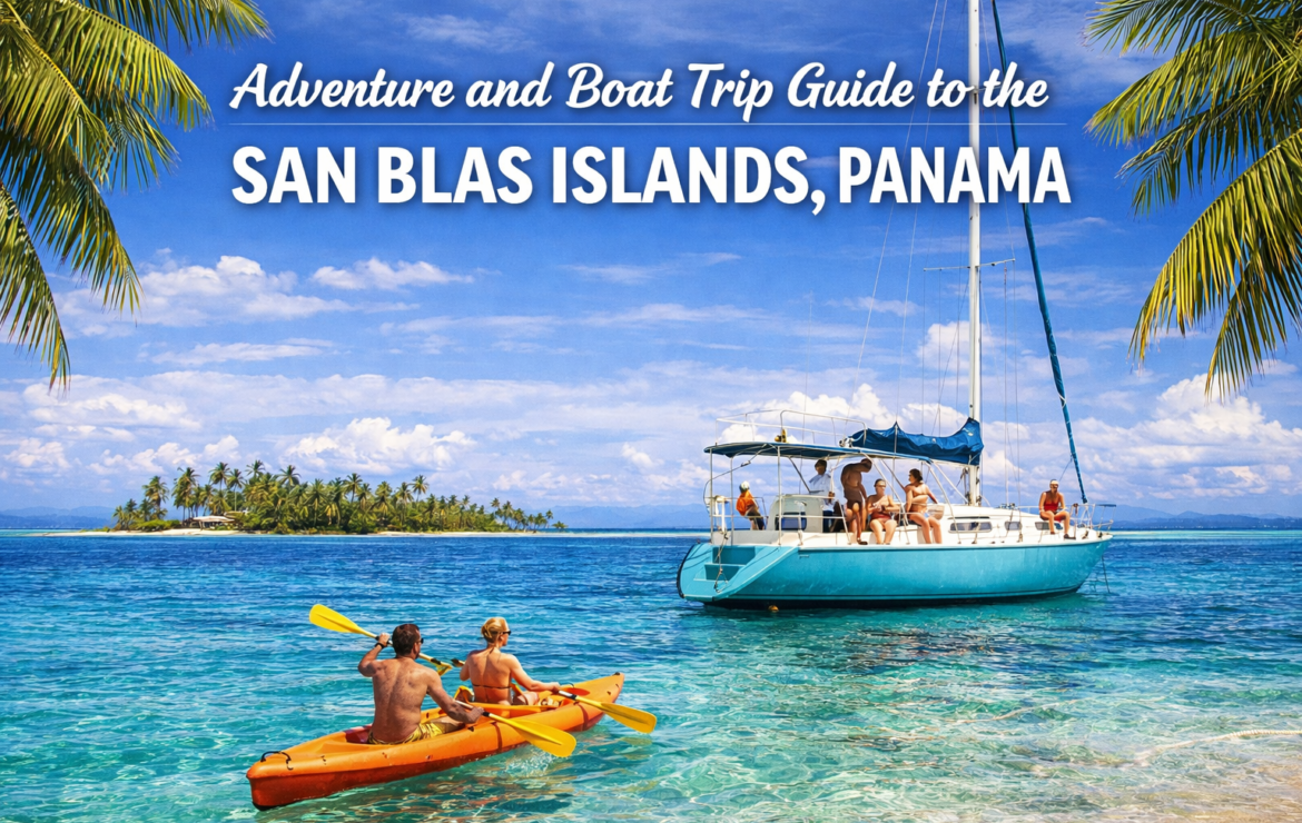 Adventure and Boat Trip Guide to the San Blas Islands, Panama