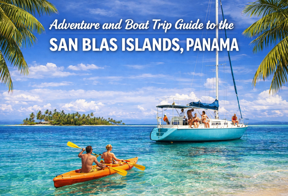 Adventure and Boat Trip Guide to the San Blas Islands, Panama