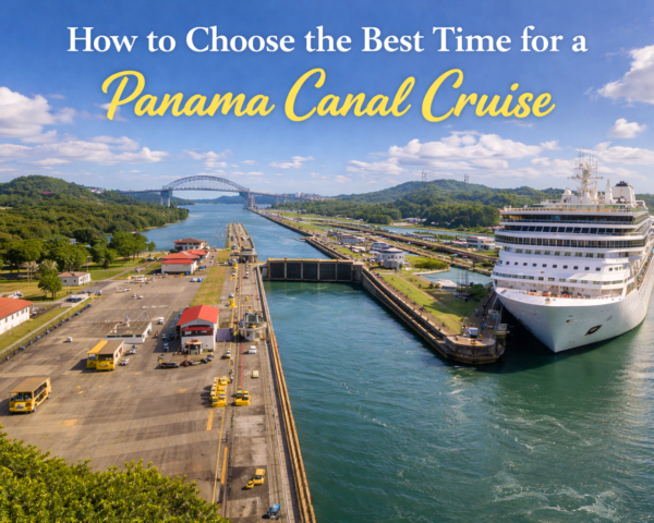 Best Time for a Panama Canal Cruise